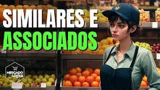 🛒📦[VÍDEO OBRIGATÓRIO] Classificação de Produtos: Similares x Associados – Evite Erros no Estoque!