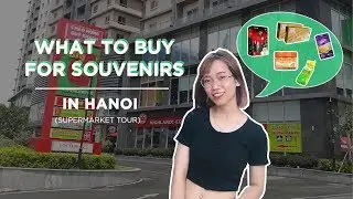 WHAT TO BUY FOR SOUVENIRS IN HANOI | SUPERMARKET TOUR