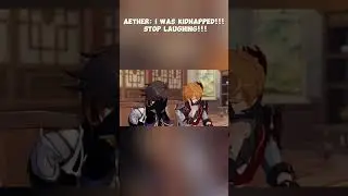 Aether I was kidnapped!!! Stop laughing!!! | Genshin Impact
