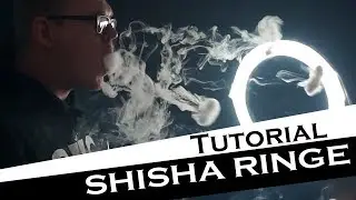SHISHA RINGE TUTORIAL! WIE DU FETTE SHISHA RINGE HINBEKOMMST!