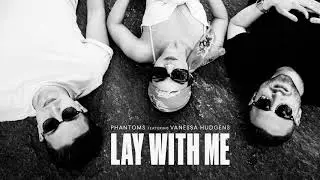 Phantoms ft. Vanessa Hudgens - Lay With Me (Official Audio)