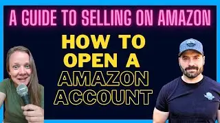 A Guide To Selling On Amazon: How To Open A Amazon Account