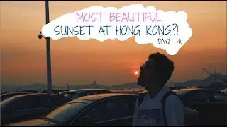 MOST BEAUTIFUL SUNSET AT HONG KONG!? | Day 3 in HK