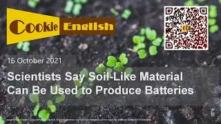 Listen English - Scientists Say Soil-Like Material Can Be Used to Produce Batteries