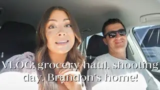 VLOG: grocery haul, shooting day, Brandon's home!!!