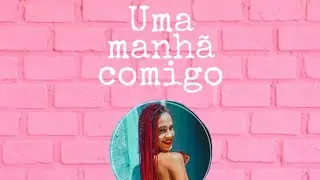 VLOG Uma manhã comigo ❤️
