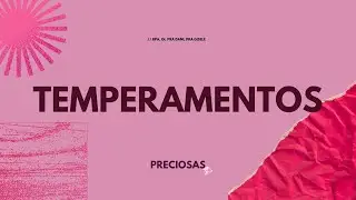 TEMPERAMENTOS - BPA. GI MOURA, PRA. GISELLE GOMES, PRA. DANI CAMILO // PRECIOSAS