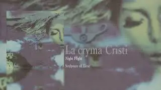 La'cryma cristi/NightFlight/Sculpture of Time