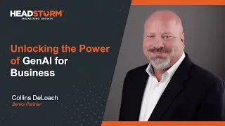 Unlocking the Power of GenAI for Business - Collins DeLoach, Senior Partner