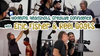 Modeling, Headshots, Creative Confidence with Eric Fisher & Reel Goats