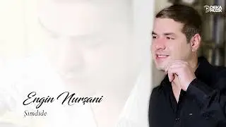 ENGİN NURŞANİ-ŞİMDİ'DE(DEKA MÜZİK)