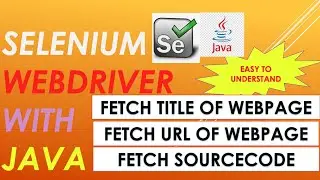 How to Fetch Title, URL and Source Code of Webpage | Selenium Webdriver | Java