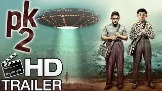 PK 2 Movie Trailer HD || Amir Khan || Ranveer Kapoor || PK New Trailers