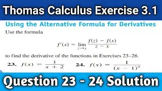 Thomas Calculus Exercise 3.1 Question 23-24 solution | Using the alternative formula for derivatives