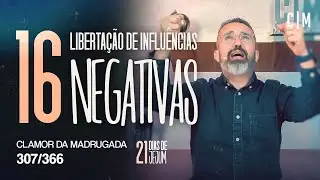 LIBERTAÇÃO DE INFLUÊNCIAS NEGATIVAS | 21 DIAS DE JEJUM | CM