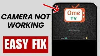 Fix Ome TV App Camera Not Working on iPhone! [SOLVED]