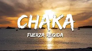 Fuerza Regida - CHAKA (Texto/Lyrics)