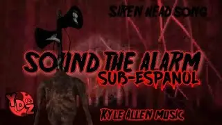 SIREN HEAD SONG (SOUND THE ALARMS) SUB-ESPAÑOL / KYLE ALLEN MUSIC