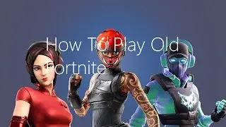 How To Play OLD FORTNITE