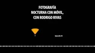 AL64. Fotografía nocturna con móvil, con Rodrigo Rivas
