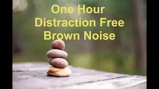 1 Hour Brown Noise for Relaxation, Focus, Sleep, Studying, Comfort, and Tinnitus *no music*