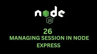 26 MANAGING SESSION IN NODE EXPRESS
