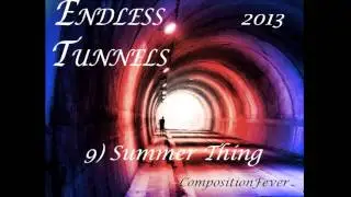 9) Summer Thing (Album: Endless Tunnels)