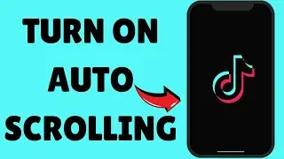 How To Turn On TikTok Auto Scrolling