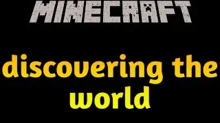 Discovering the world- Playing Minecraft #21