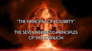 The Kybalion - The Principle of Polarity - Hermetic teachings, Gnostic Wisdom, Occult Knowledge