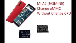 MI A2 (JASMINE) Change emmc  Without Change CPU