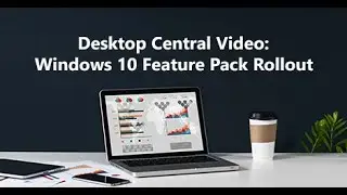 Windows 10 Feature Pack Rollout mit Desktop Central