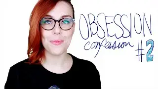 Obsession confession #2