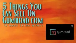 5 Things You Can Sell On Gumroad To Earn Extra Money