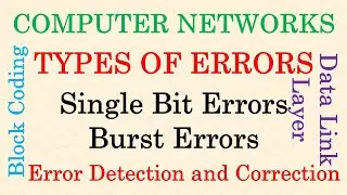 Computer Networks || Types of Errors | Single Bit Errors | Burst Errors | Error Detection Techniques