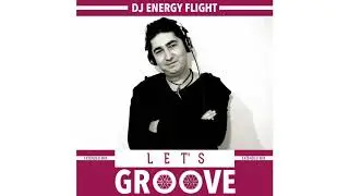 Dj Energy Flight - Let's Groove (Extended Mix)