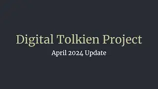 April 2024 Update for Digital Tolkien Project