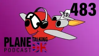 Episode 483 - It's All About The Hats | Plane Talking UK | Aviation Podcast