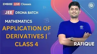 Application Of Derivatives | Class 4 | Mathematics | JEE Main & Advanced I Rafique Sir