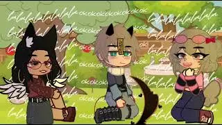 lalalala + okokokok ° Meme ° Trend - Gacha Club/ Gacha Nox -