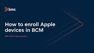 BMC Client Management: How to enroll Apple devices in BCM