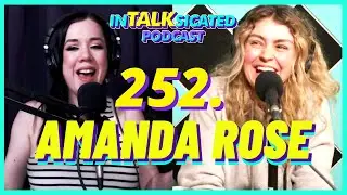 252. Amanda Rose TALKS Travelling Across Canada, Impatience and Being Addicted To Novelty