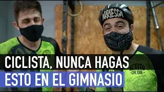 Qué NO DEBE HACER un CICLISTA en el GIMNASIO  | Valentí Sanjuan y Adrián Zabal