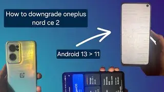 |How to downgrade oneplus nord ce 2 | Android 13 to 11 | oxygen os 13 to 11 | Curious Arif |