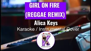 GIRL ON FIRE by Alicia Keys (REGGAE REMIX) | Karaoke Cover