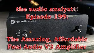 E199: The Amazing, Affordable Fosi Audio V3 Amplifier
