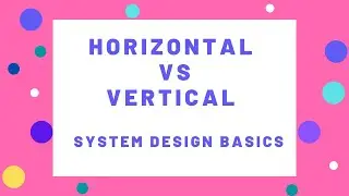 Vertical vs Horizontal Scaling Tutorial - System Design Basics