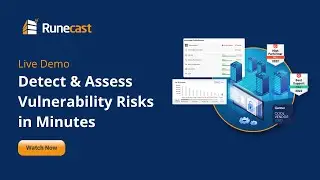 How to Detect & Assess Vulnerability Risks in Minutes – Runecast Live Demo