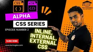 ALPHA CSS SERIES | PART 2 | How to apply Inline, Internal, External CSS to HTML | TECHOGIES