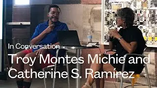 In Conversation | Troy Montes Michie and Catherine S. Ramírez